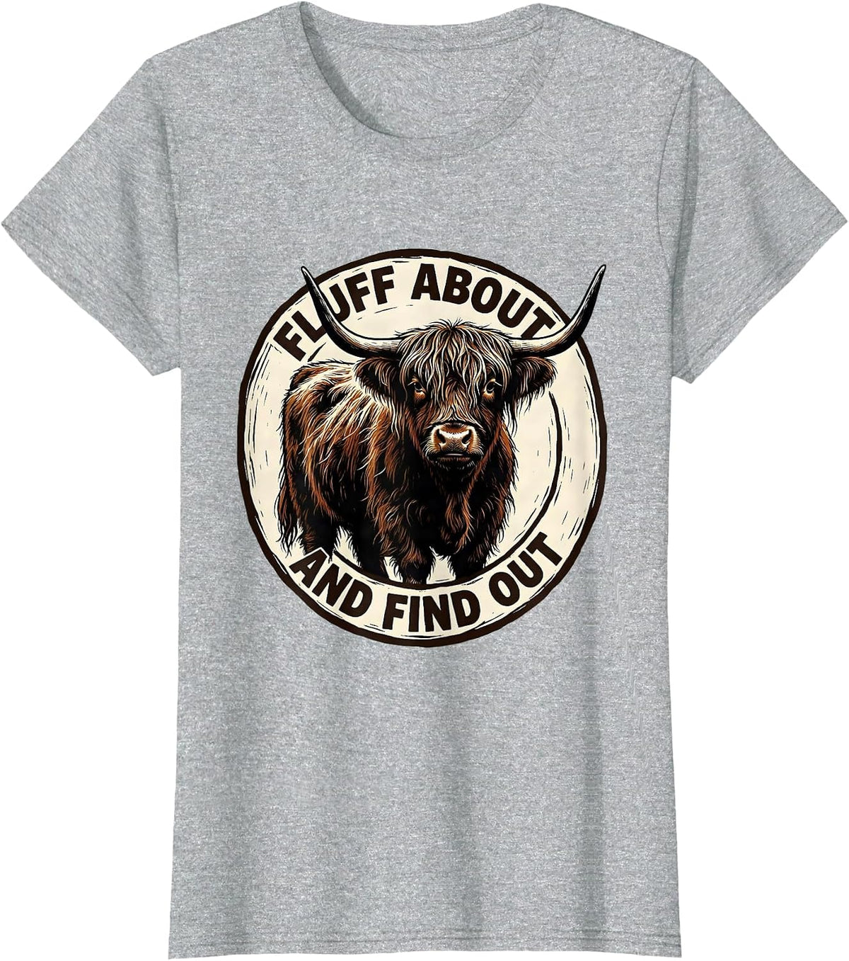 Fluff About And Find Out Funny Highland Cow Cute Scottish T-Shirt - Heather Grey