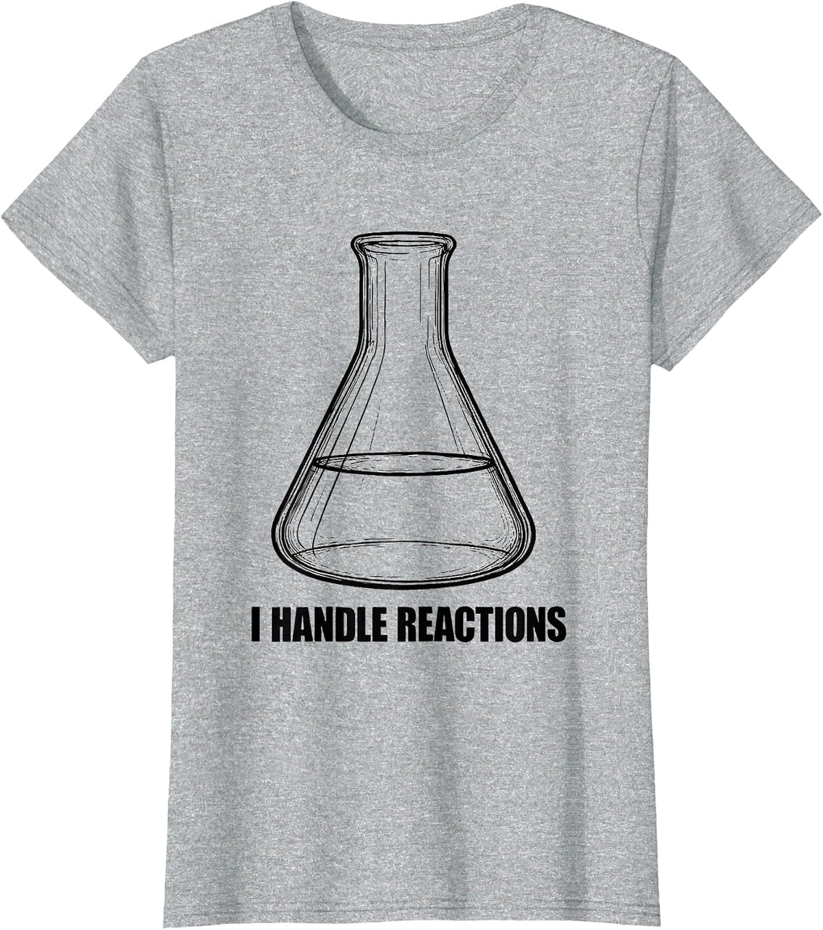 I Handle Reactions Funny Chemistry Nerd Humor Science T-Shirt - Heather Grey