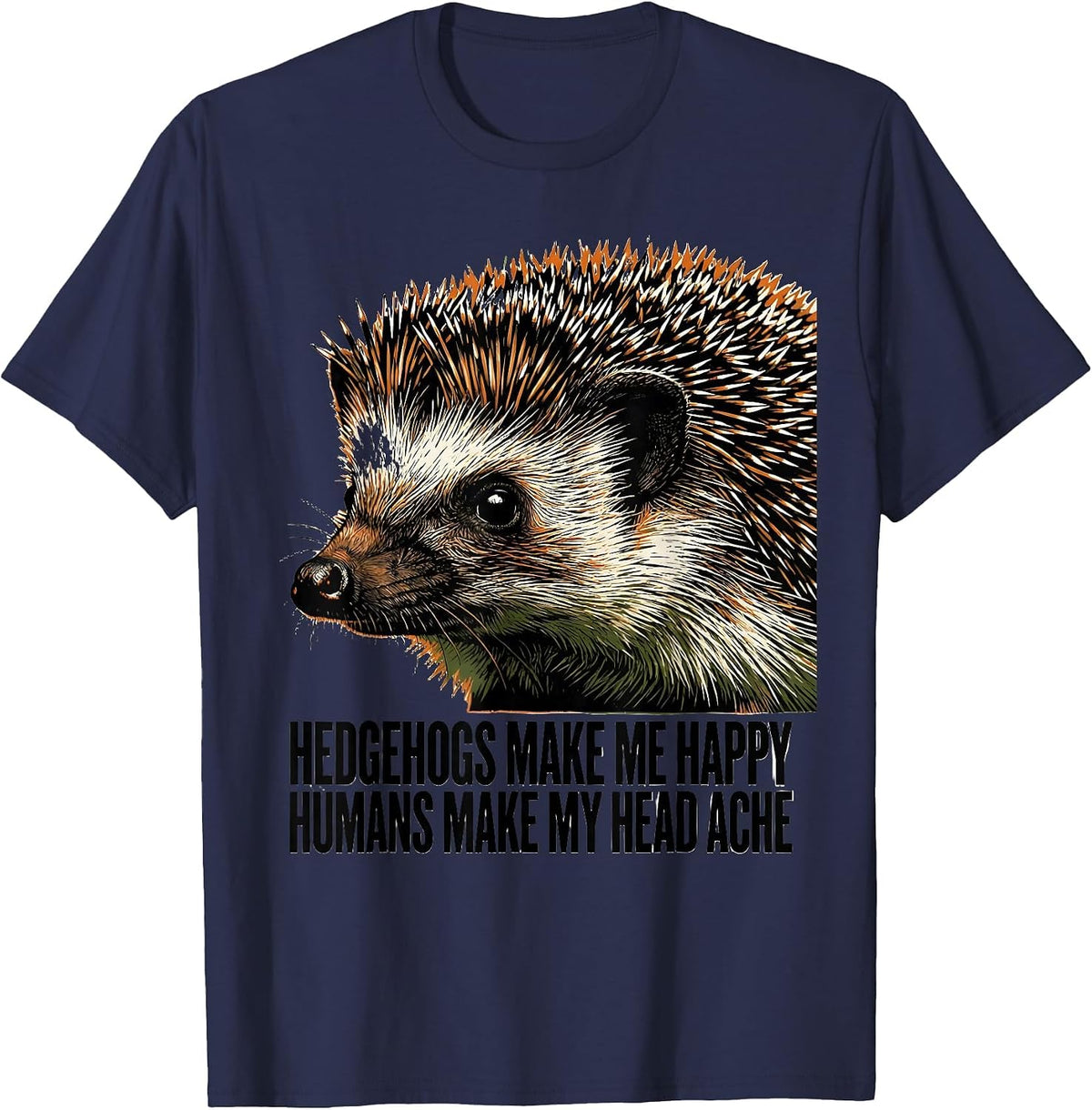 Men's Hedgehogs Make Me Happy Humans Make My Head Ache Funny T-Shirt - Navy Blue