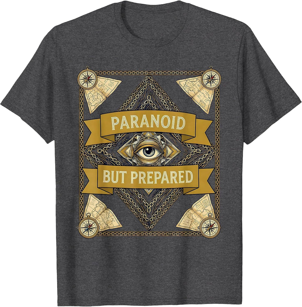 Paranoid But Prepared Survivalist Humor Design T-Shirt - Dark Heather Grey