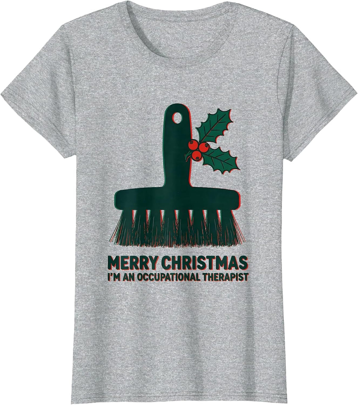 Women's Merry Christmas, I'm An Occupational Therapist Funny T-Shirt - Heather Grey
