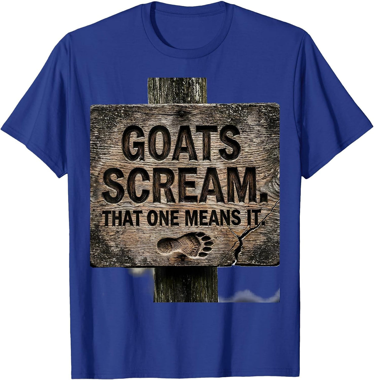 Men's Goats Scream That One Means It Funny Goat Lover Farmer Humor T-Shirt - Royal Blue