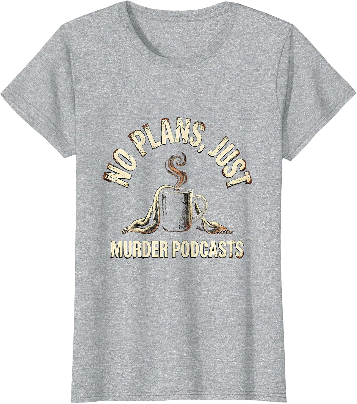 No Plans, Just Murder Podcasts Distressed True Crime Fan T-Shirt - Heather Grey