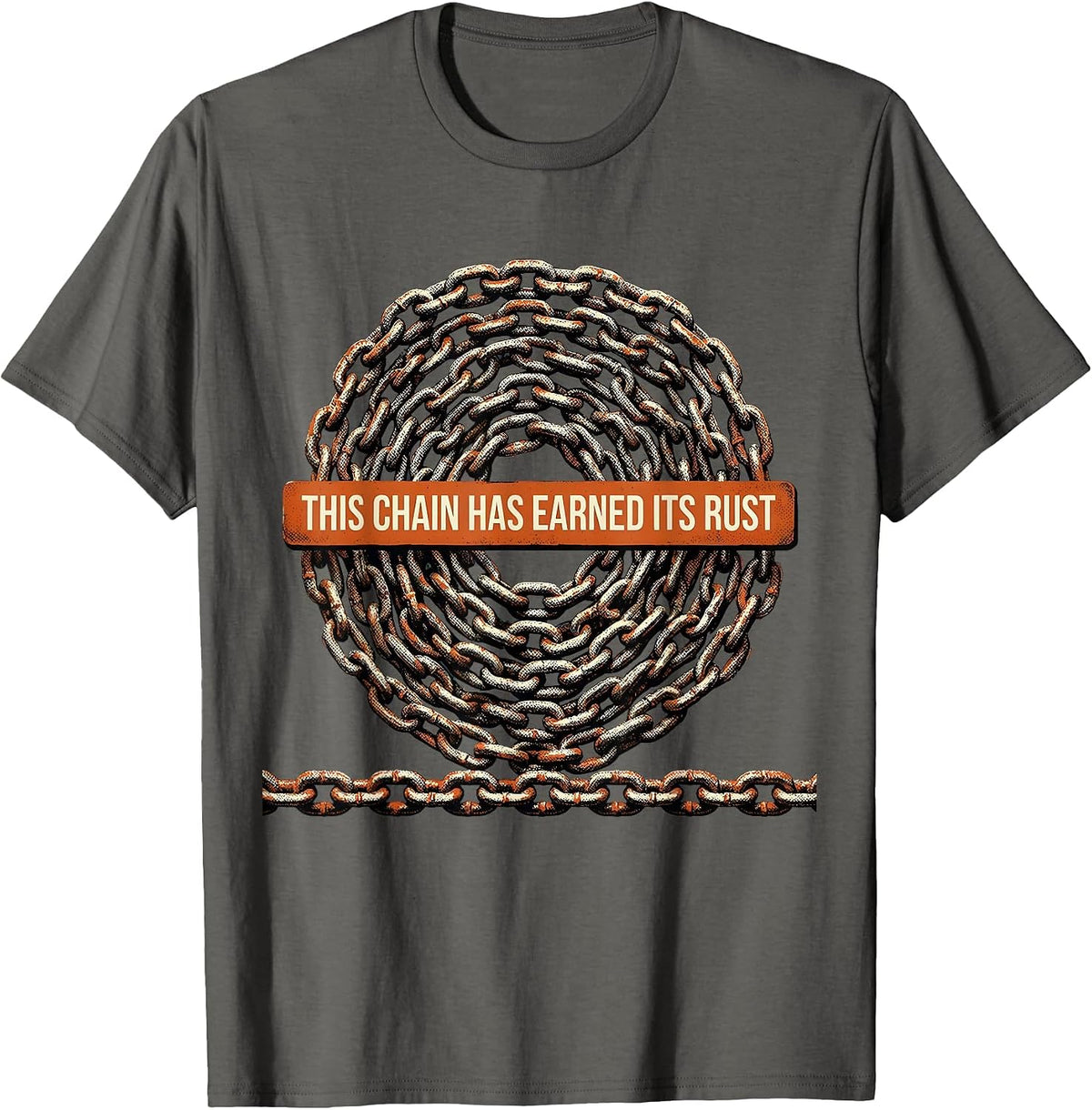 This Chain Has Earned Its Rust Funny Trucker Diesel Driver T-Shirt - Asphalt Grey