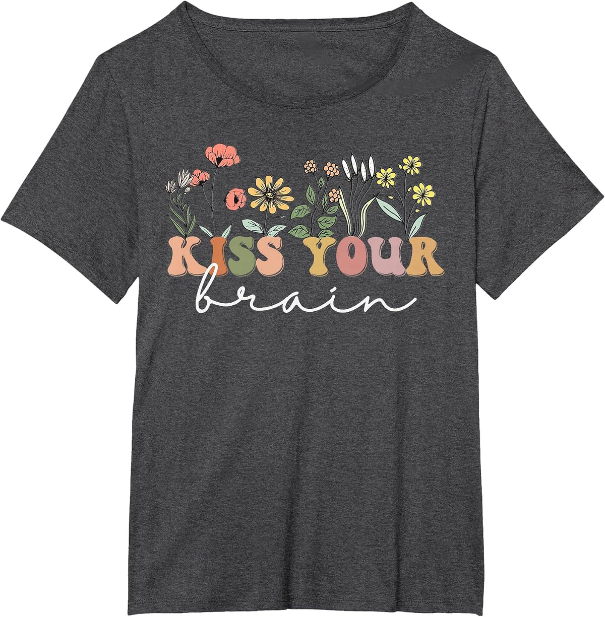 Kiss Your Brain Sped Teacher Students Class Cute Wildflower T-Shirt - Dark Heather Grey