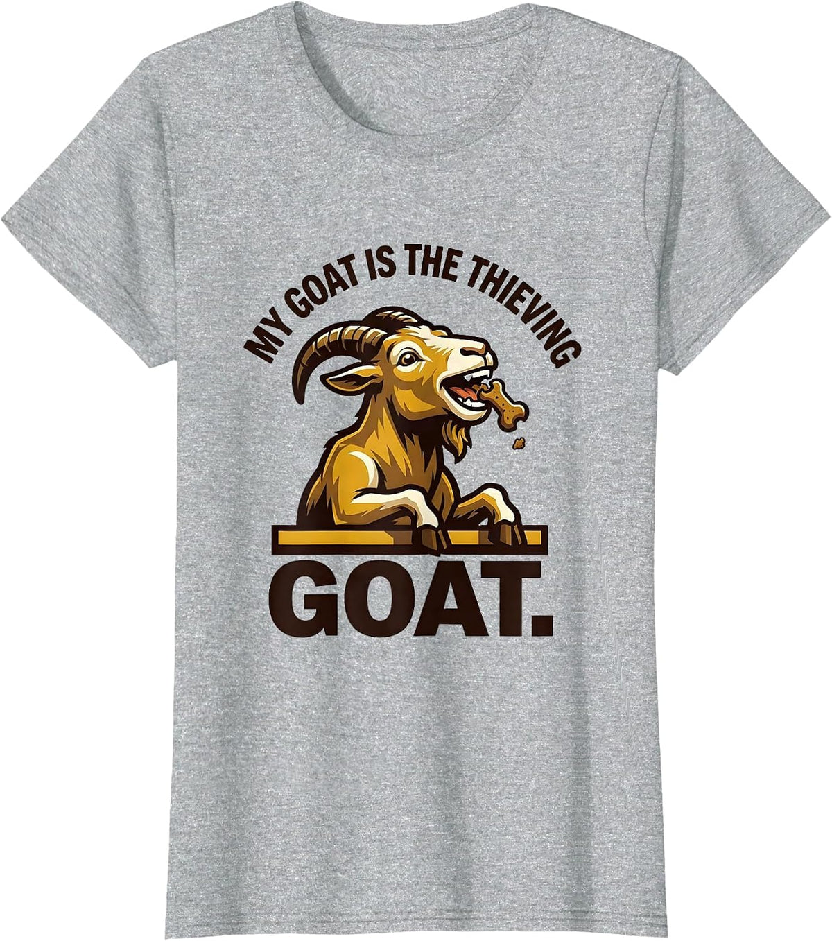 My Goat Is The Thieving GOAT Funny Goat Owner Farm Animal T-Shirt - Heather Grey