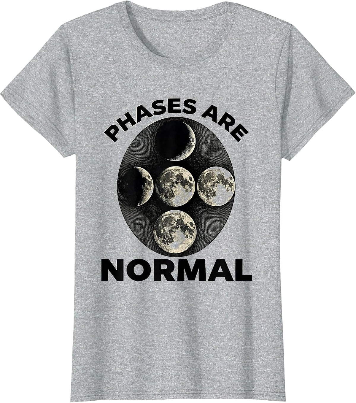 Phases Are Normal Celestial Moon Phase Lunar Cycle Astronomy T-Shirt - Heather Grey