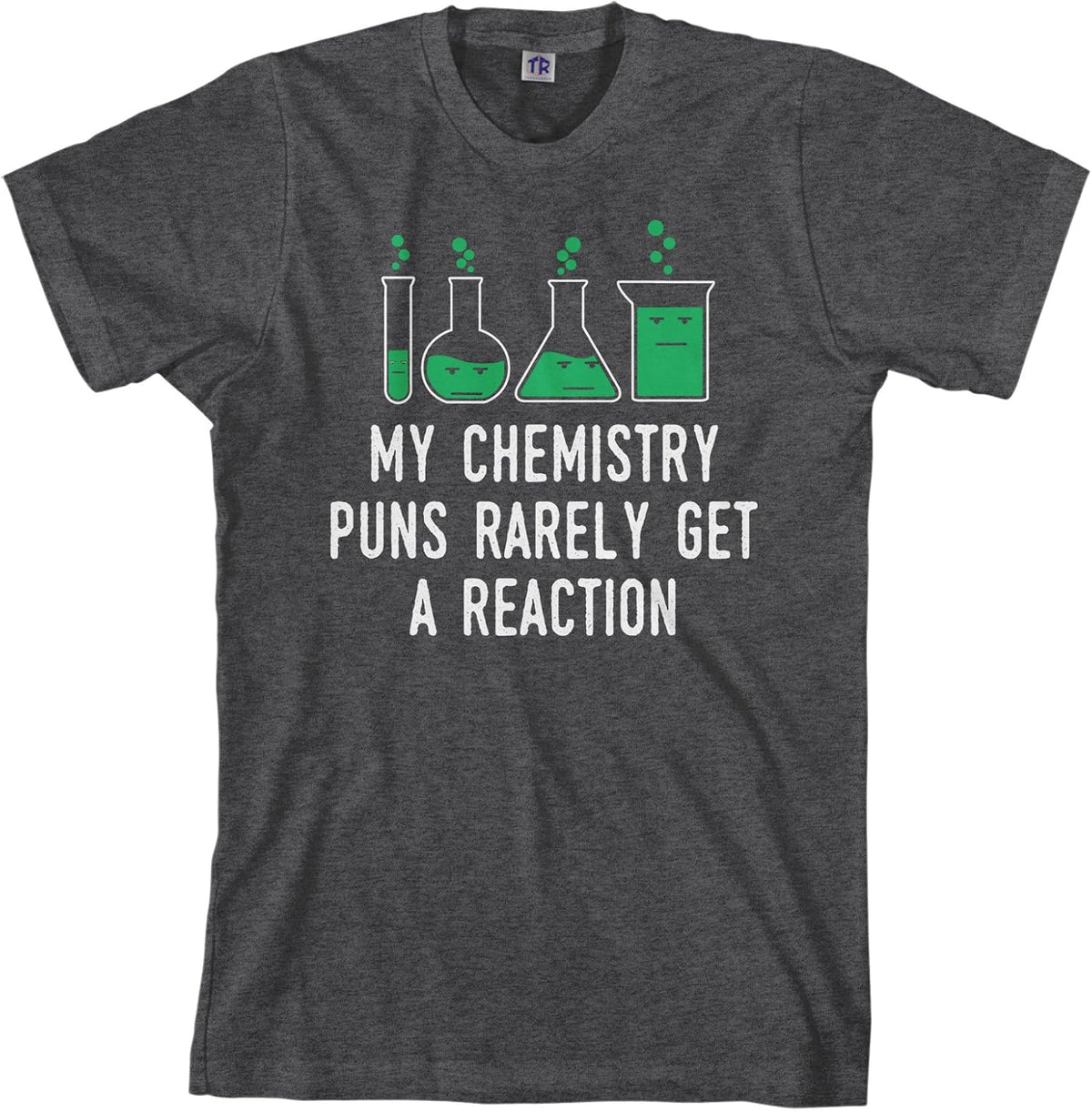 Threadrock Men's My Chemistry Puns Rarely Get A Reaction T-Shirt - Dark Heather
