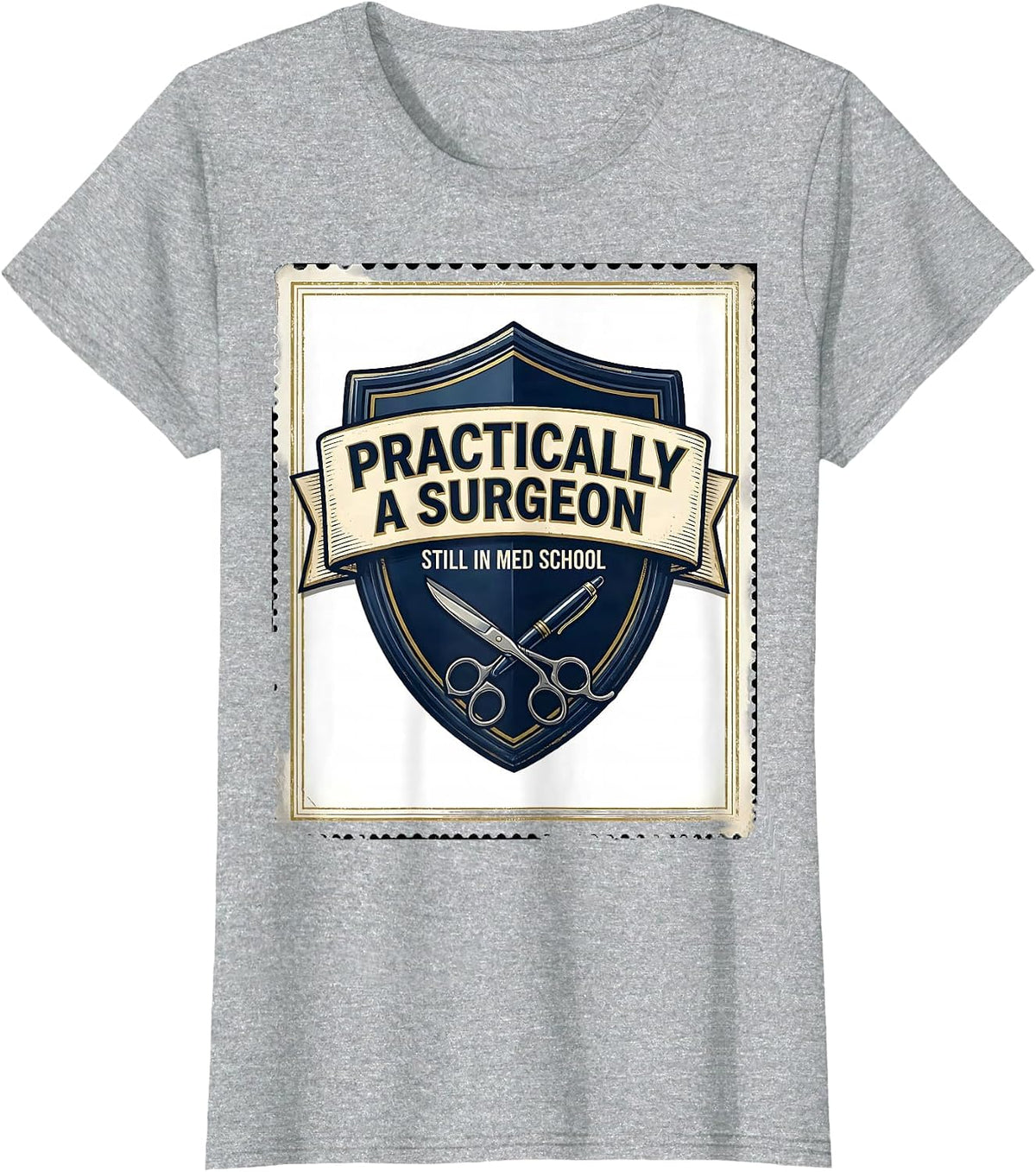 Women's Practically A Surgeon, Still In Med School Funny T-Shirt - Heather Grey