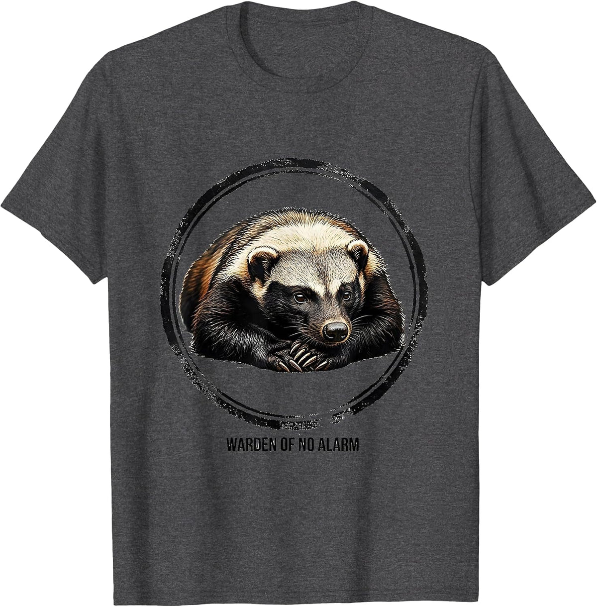 Warden Of No Alarm Funny Honey Badger Meme Animal Humor T-Shirt - Dark Heather Grey