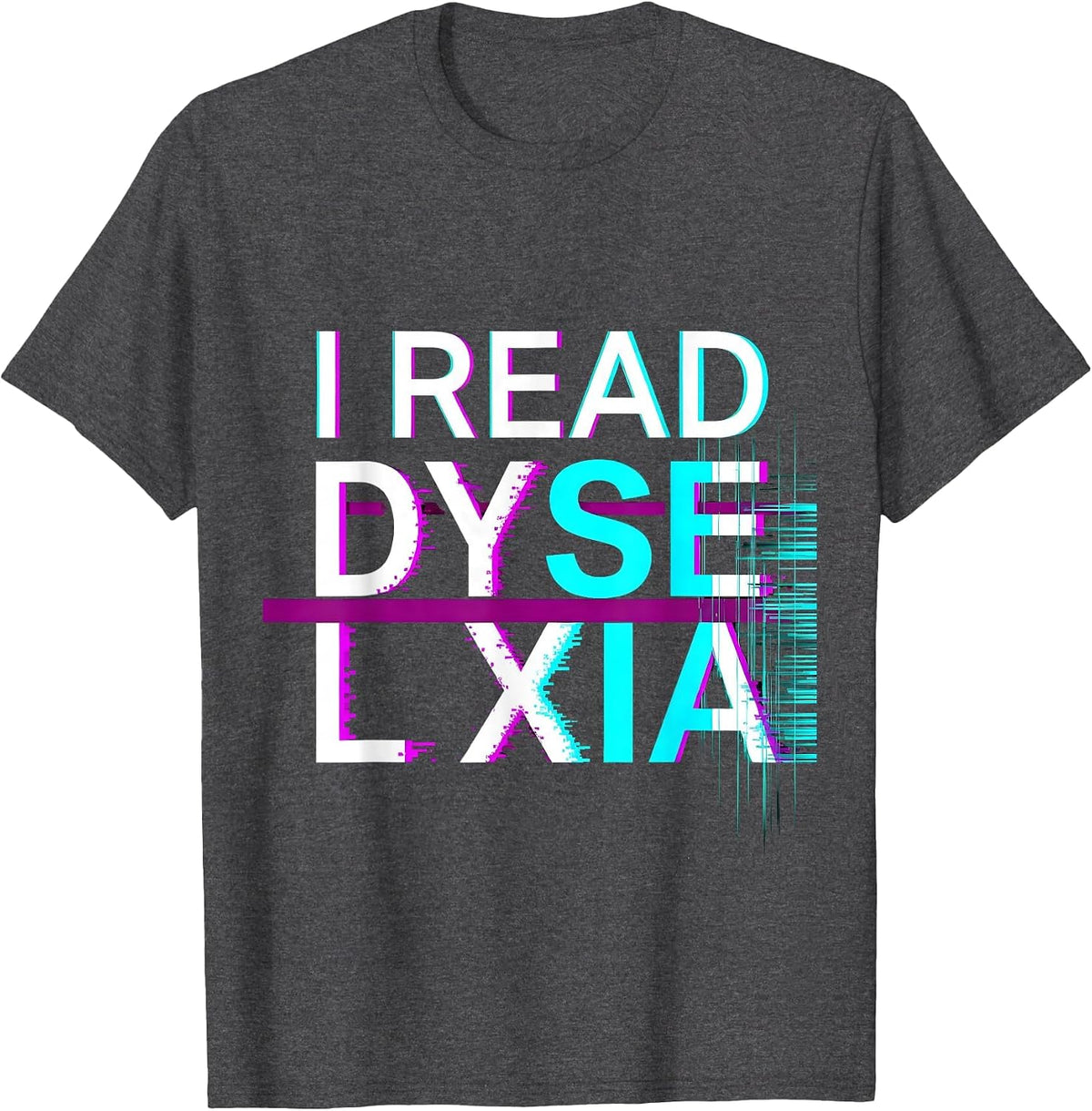 I Read Dyselxia Glitch Dyslexia Awareness Teacher Therapist T-Shirt - Dark Heather Grey