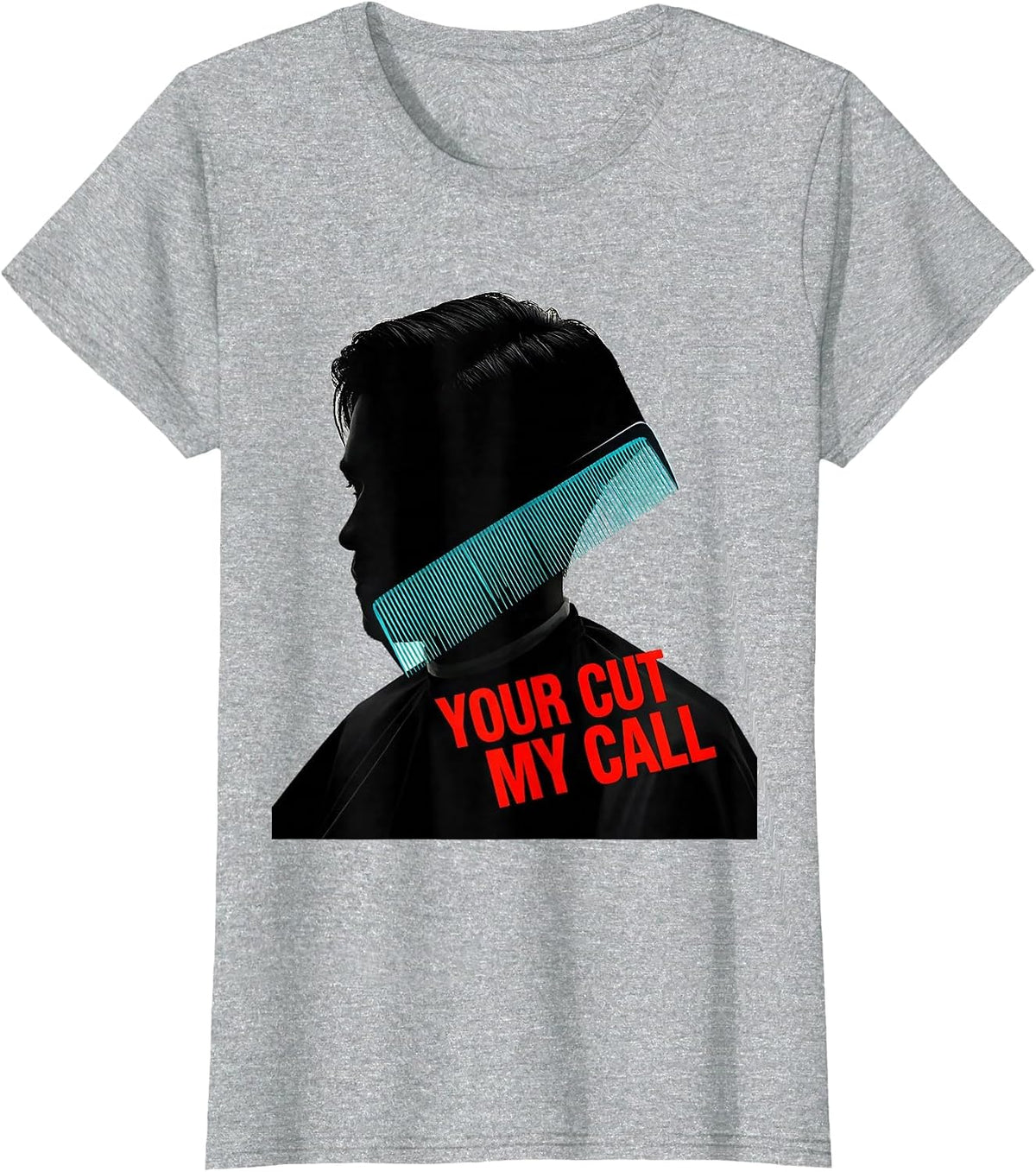 Women's Your Cut, My Call Funny Hairdresser Barber Salon Humor Gift T-Shirt - Heather Grey