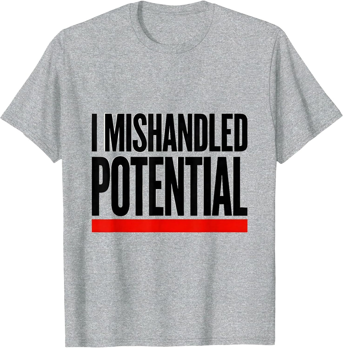 Men's I Mishandled Potential Funny Physics Pun Humor T-Shirt - Heather Grey
