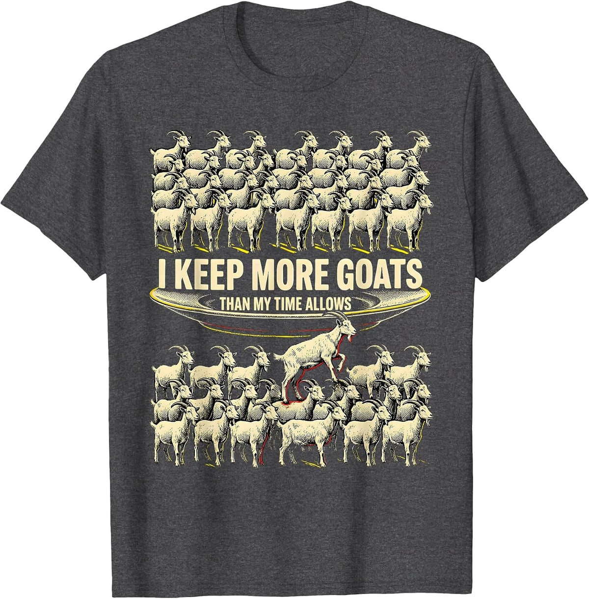 I Keep More Goats Than My Time Allows Funny Goat Farmer Gift T-Shirt - Dark Heather Grey
