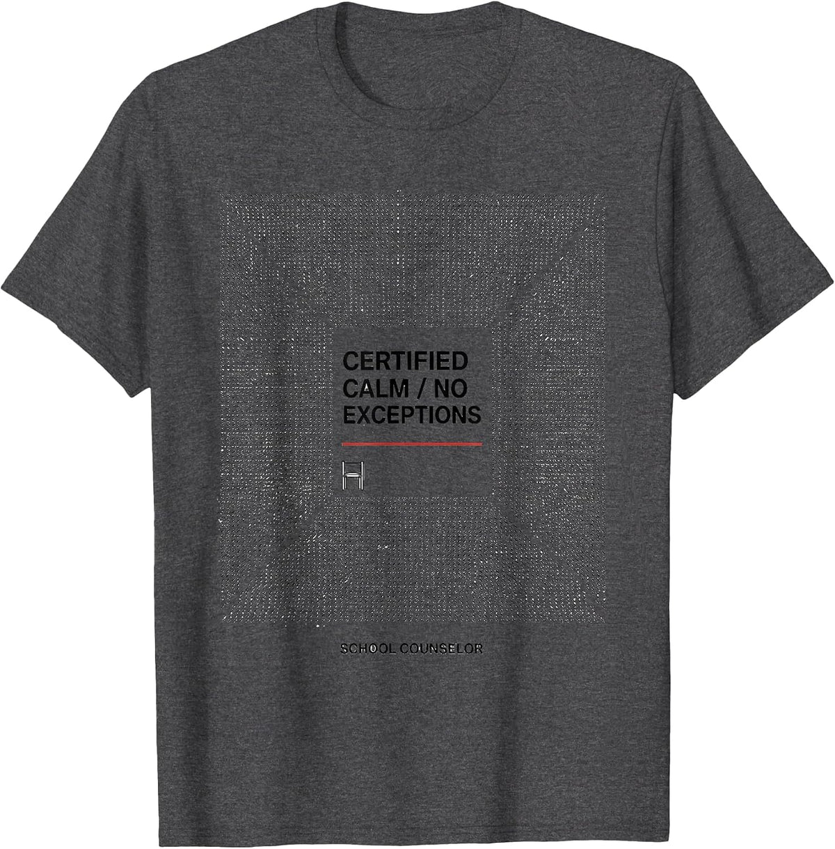 Certified Calm, No Exceptions School Counselor T-Shirt - Dark Heather Grey