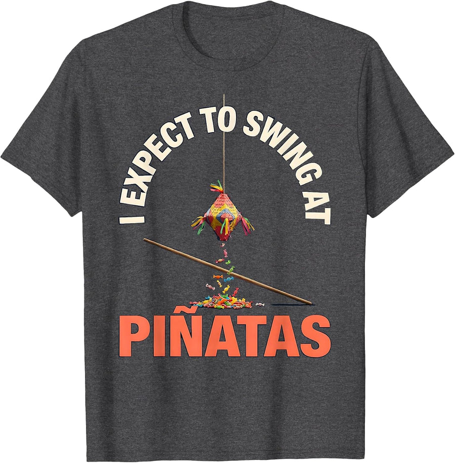 Men's I Expect To Swing At Piñatas Funny Cinco De Mayo Party Humor T-Shirt - Dark Heather Grey