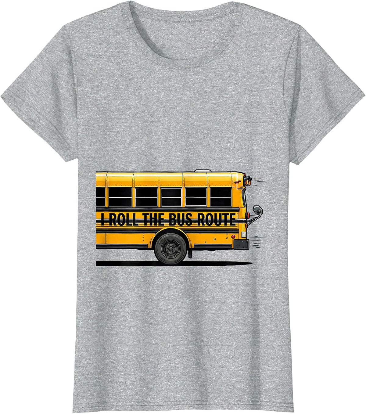 I Roll The Bus Route Funny School Bus Driver Appreciation T-Shirt - Heather Grey