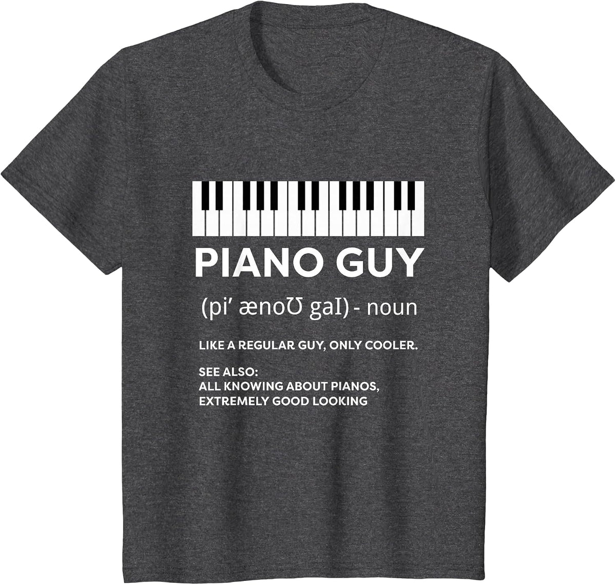 Piano Guy Shirt Pianist Man Keyboard Player Funny Definition T-Shirt - Dark Heather Grey