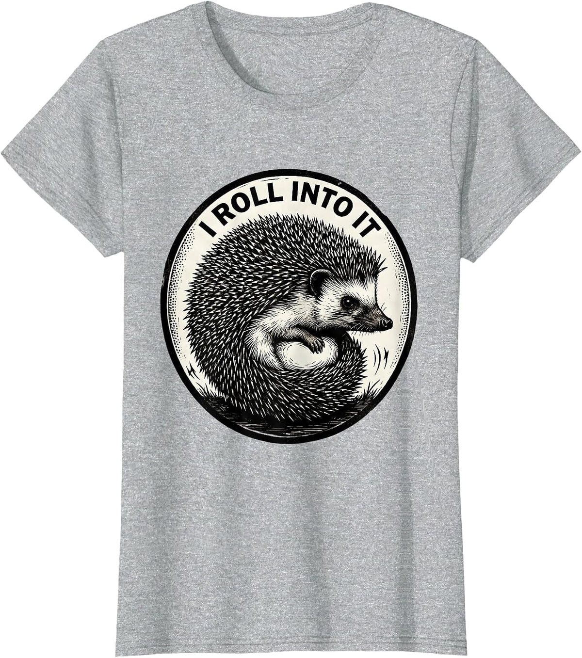 Women's I Roll Into It Cute Hedgehog Lover Funny Animal Humor T-Shirt - Heather Grey