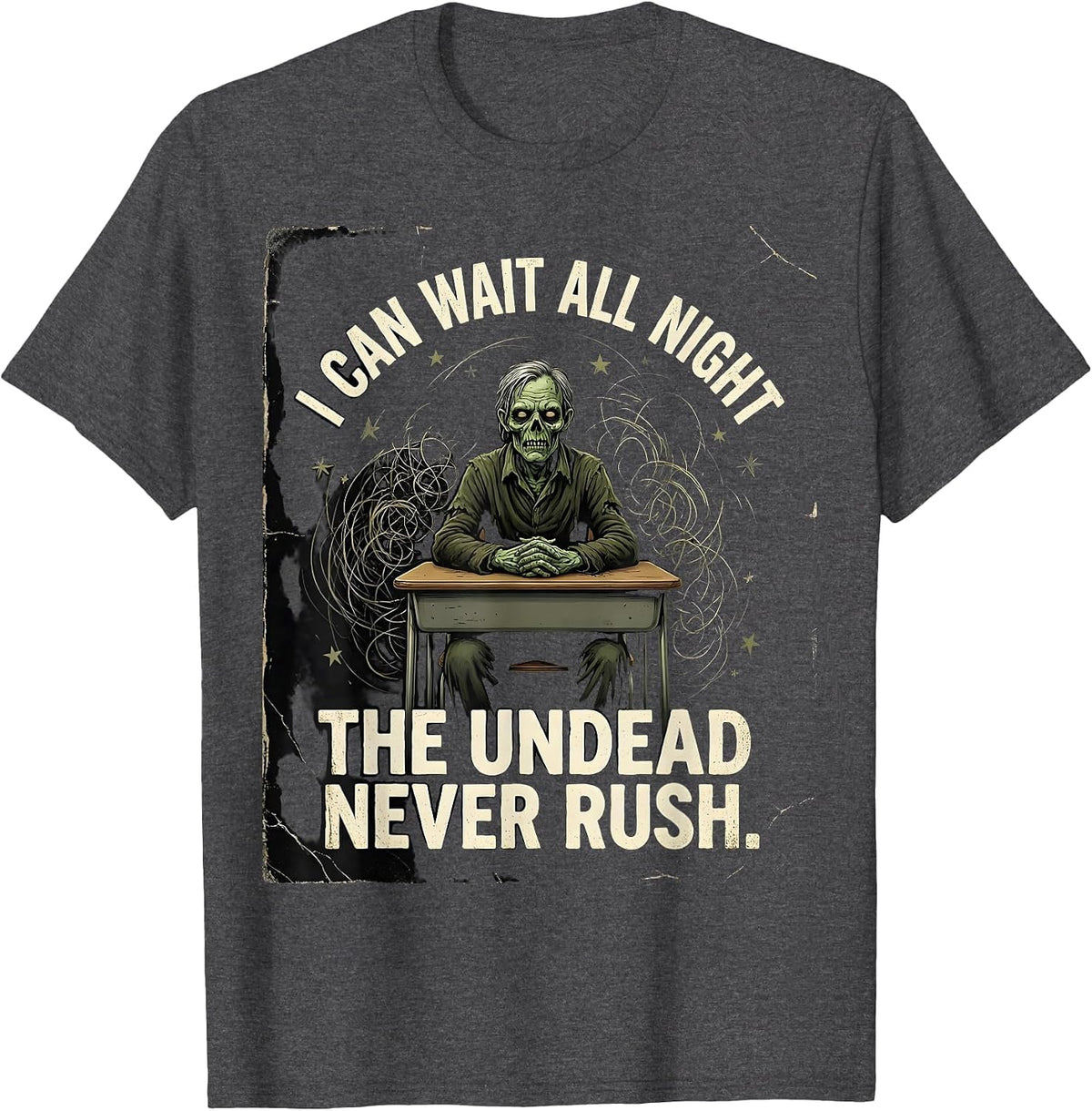 I Can Wait All Night The Undead Never Rush Funny Teacher T-Shirt - Dark Heather Grey