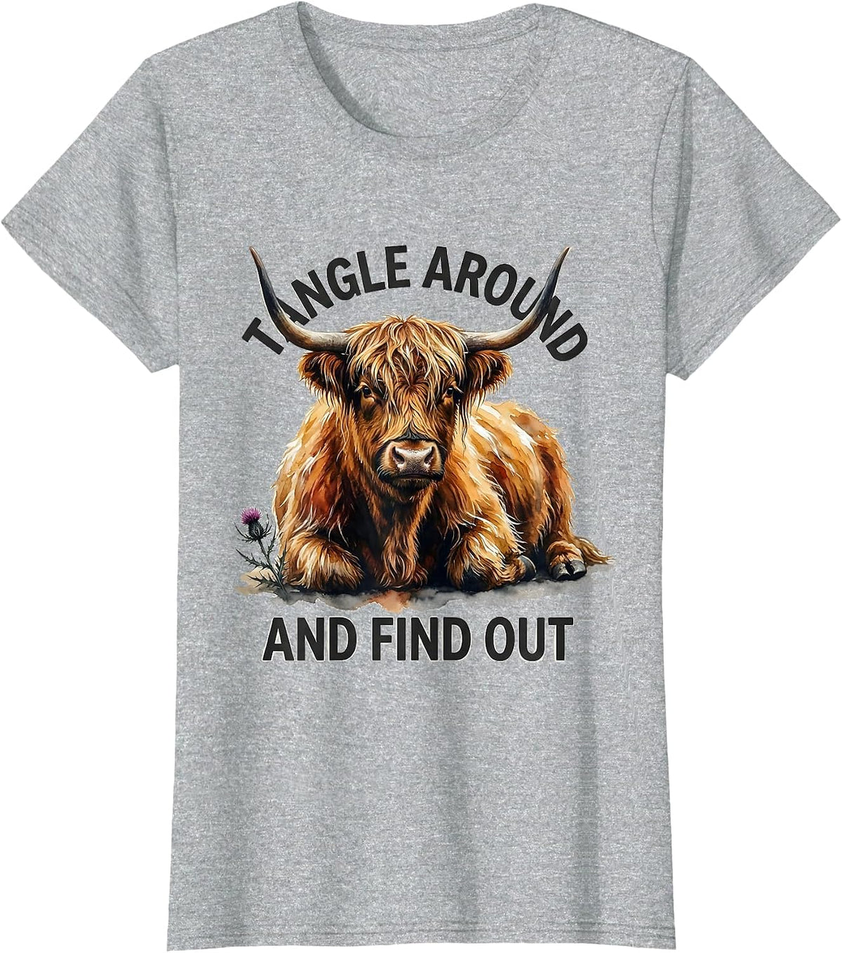 Women's Tangle Around And Find Out Cute Highland Cow Scottish Humor T-Shirt - Heather Grey