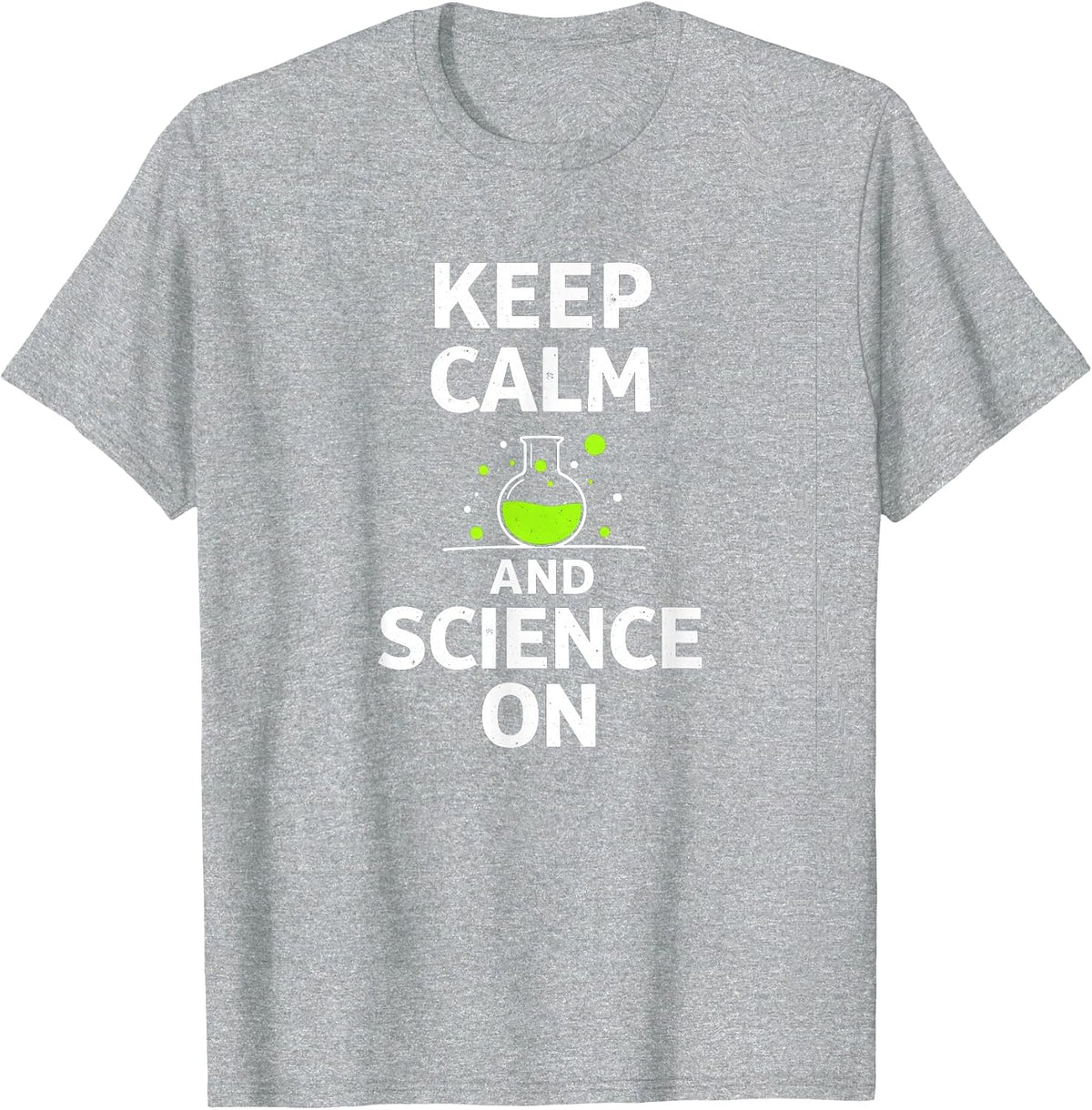 Keep Calm and Science On - Science Teachers Chemistry Lab T-Shirt - Heather Grey