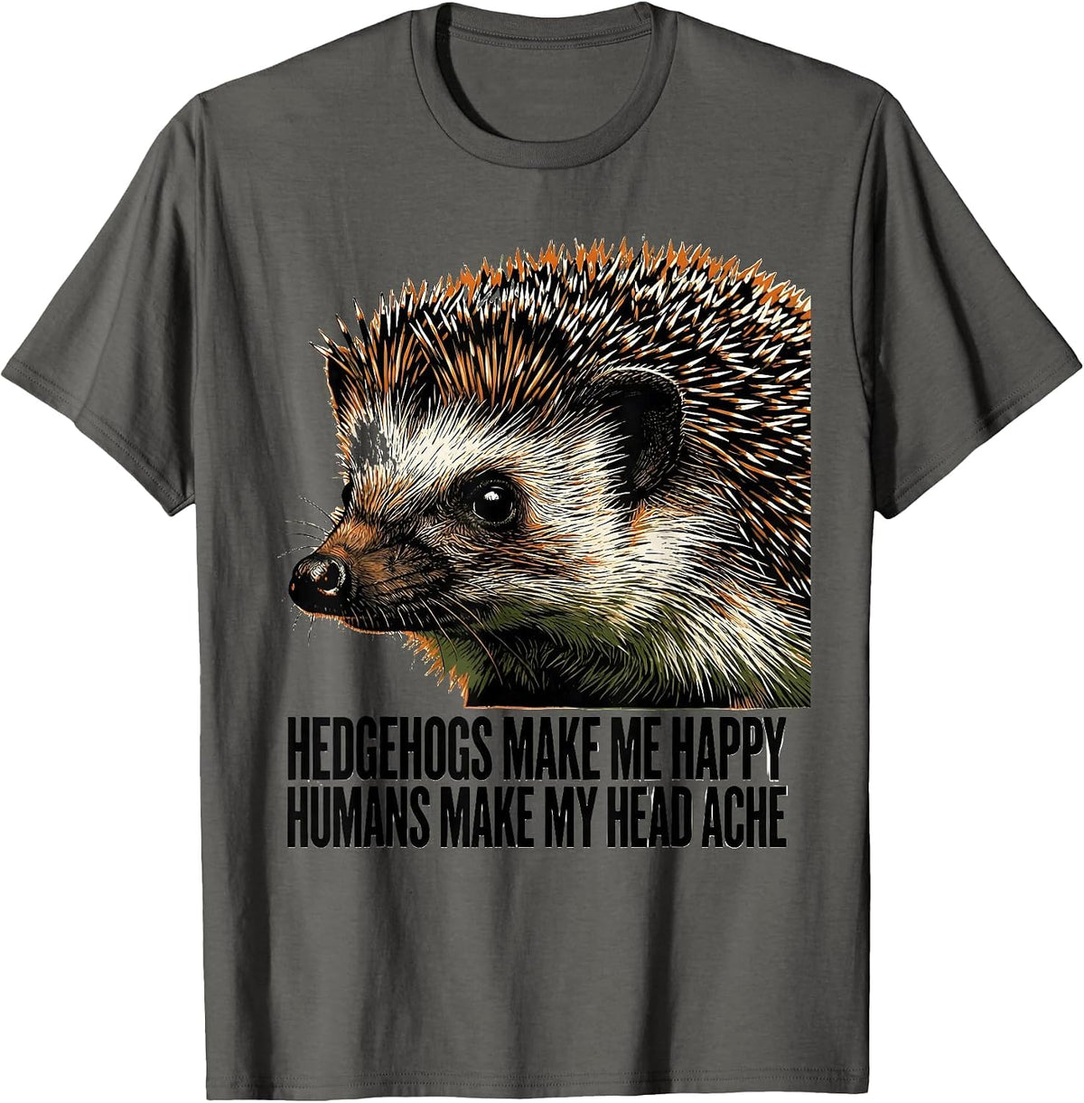 Men's Hedgehogs Make Me Happy Humans Make My Head Ache Funny T-Shirt - Asphalt Grey