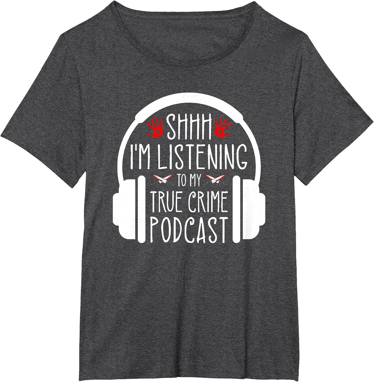Shh Im Listening to True Crime Podcast, Murderino T-Shirt - Dark Heather Grey