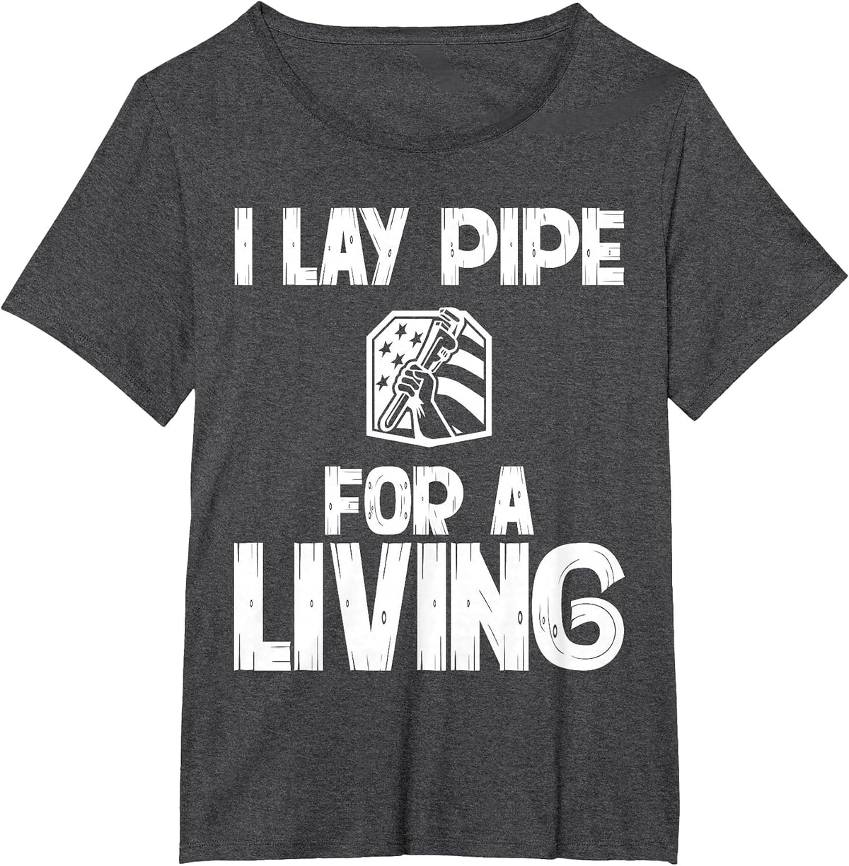 I Lay Pipe for A Living Funny Plumbing Plumbers T-Shirt - Dark Heather Grey