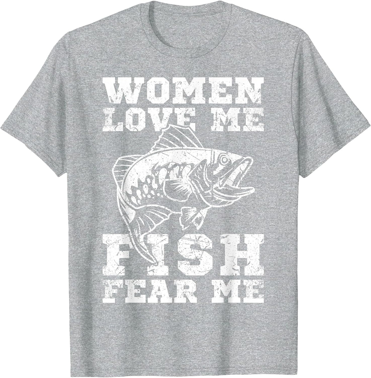 Women Love Me Fish Fear Me Funny Fishing T-Shirt - Heather Grey