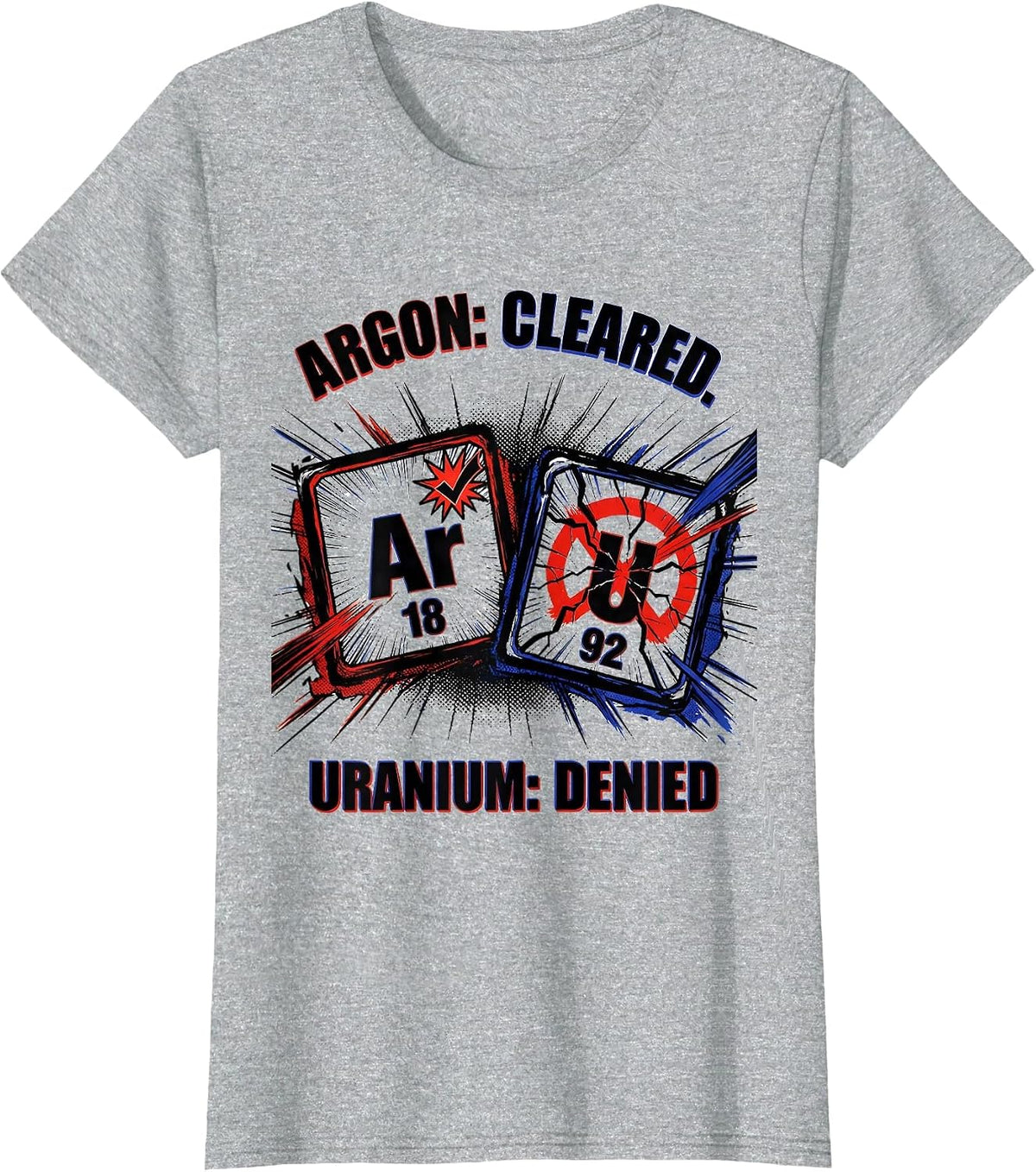 Women's Argon: Cleared. Uranium: Denied Funny Science Teacher T-Shirt - Heather Grey