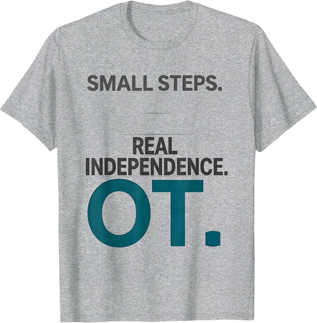 Men's Small Steps Real Independence OT Occupational Therapy T-Shirt - Heather Grey