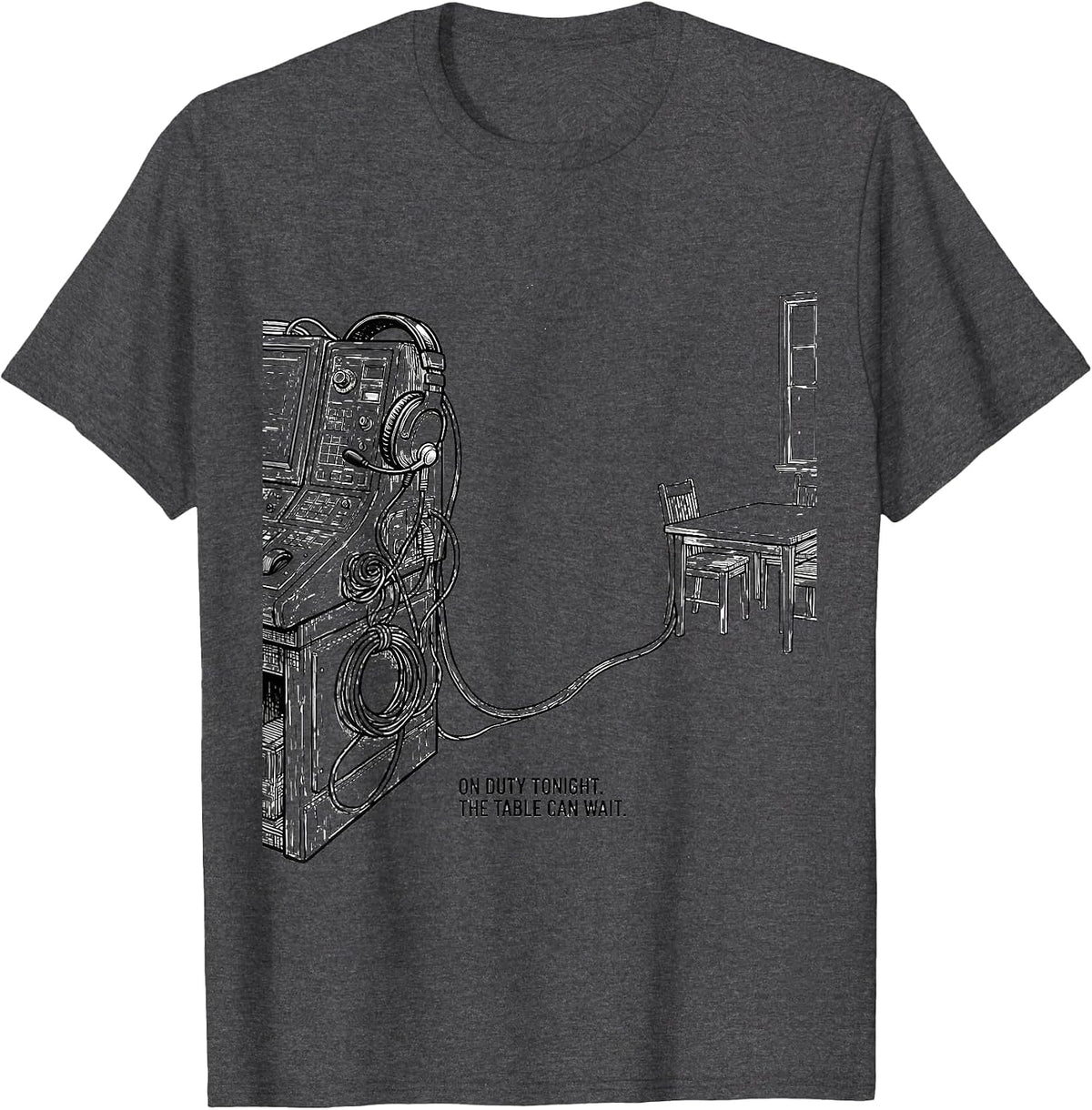 On Duty Tonight The Table Can Wait Funny 911 Dispatcher T-Shirt - Dark Heather Grey