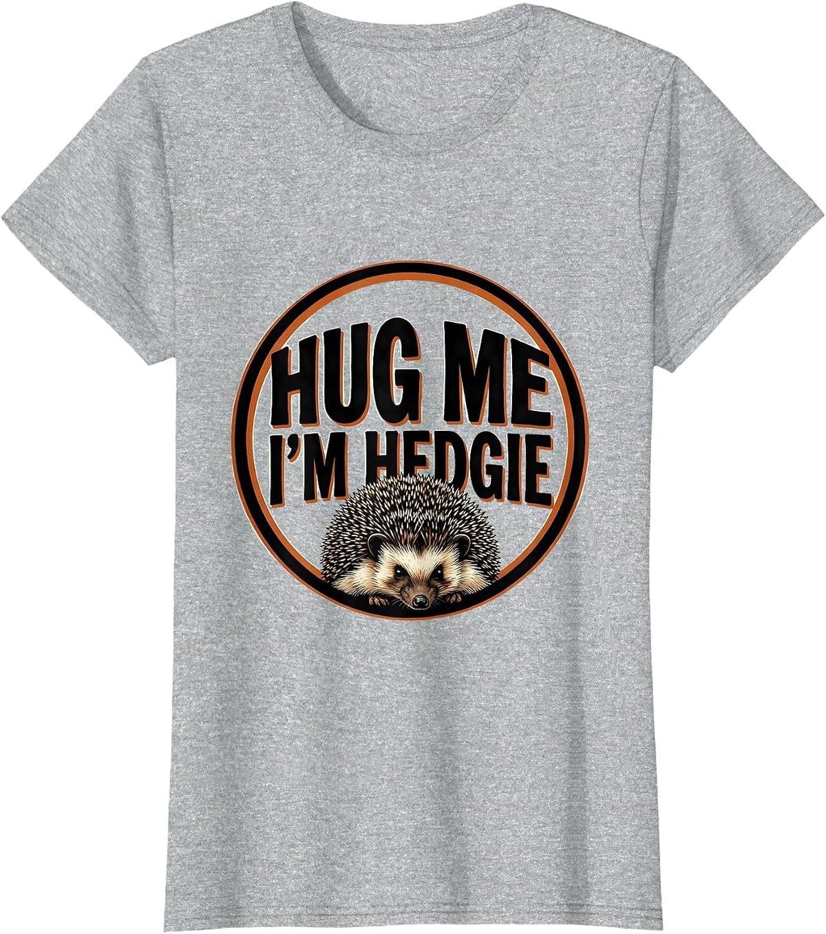 Hug Me, I'm Hedgie Funny Hedgehog Lover Cute Animal Humor T-Shirt - Heather Grey