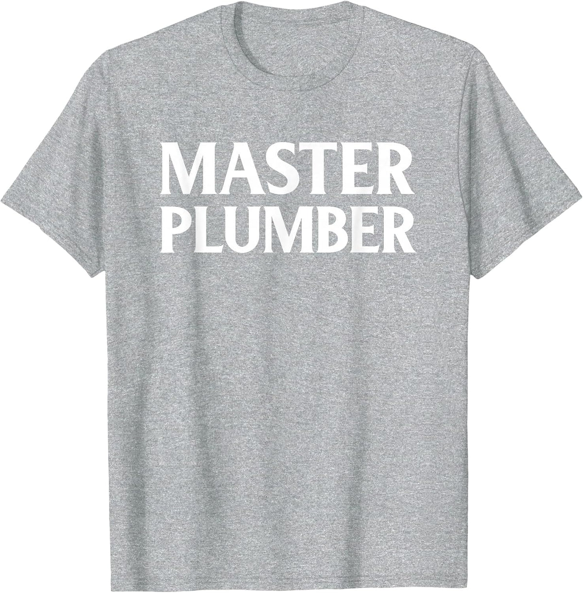 Master Plumber Shirt T-Shirt - Heather Grey