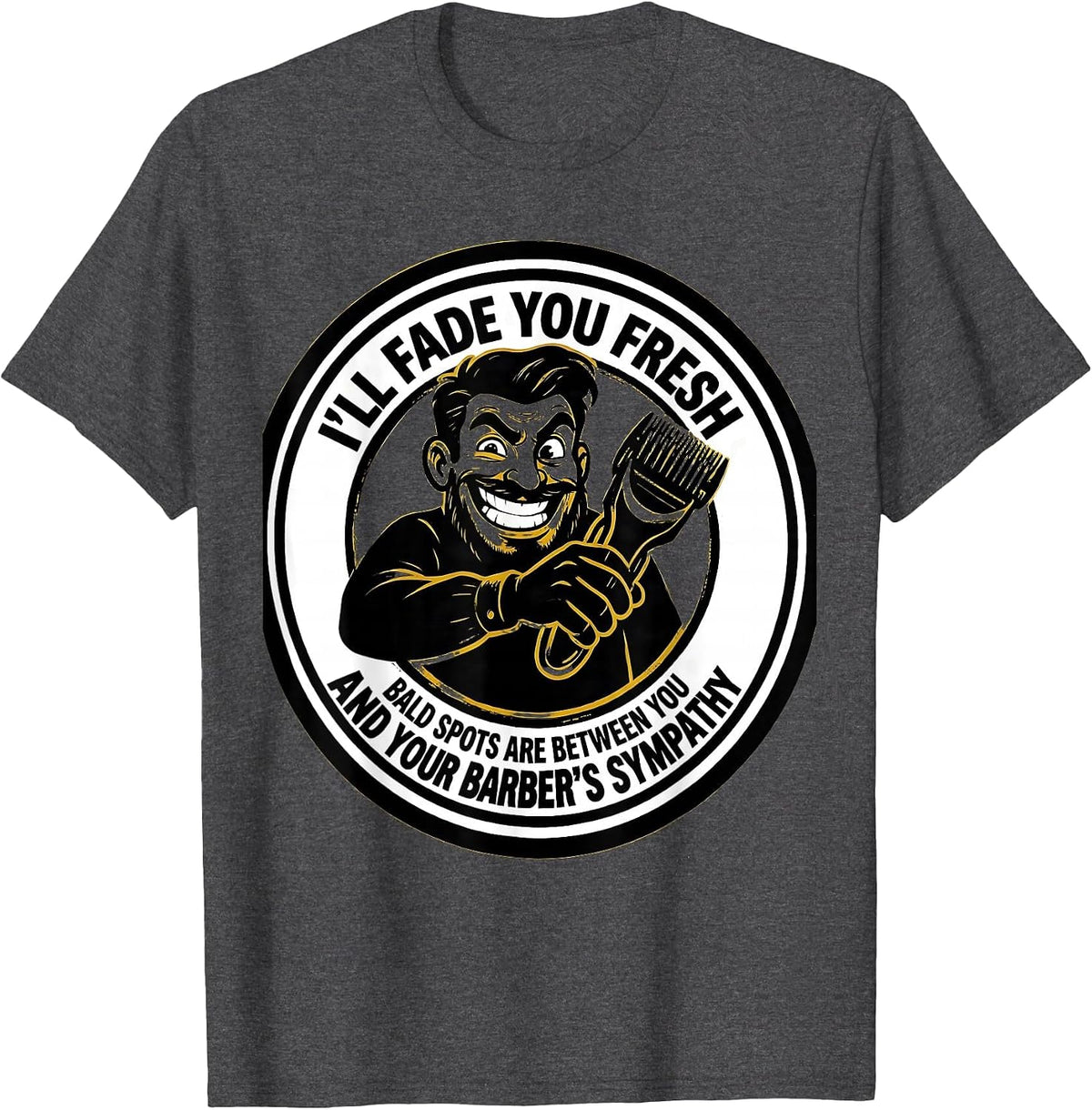 Men's I'll Fade You Fresh Funny Barber Gift Humor T-Shirt - Dark Heather Grey