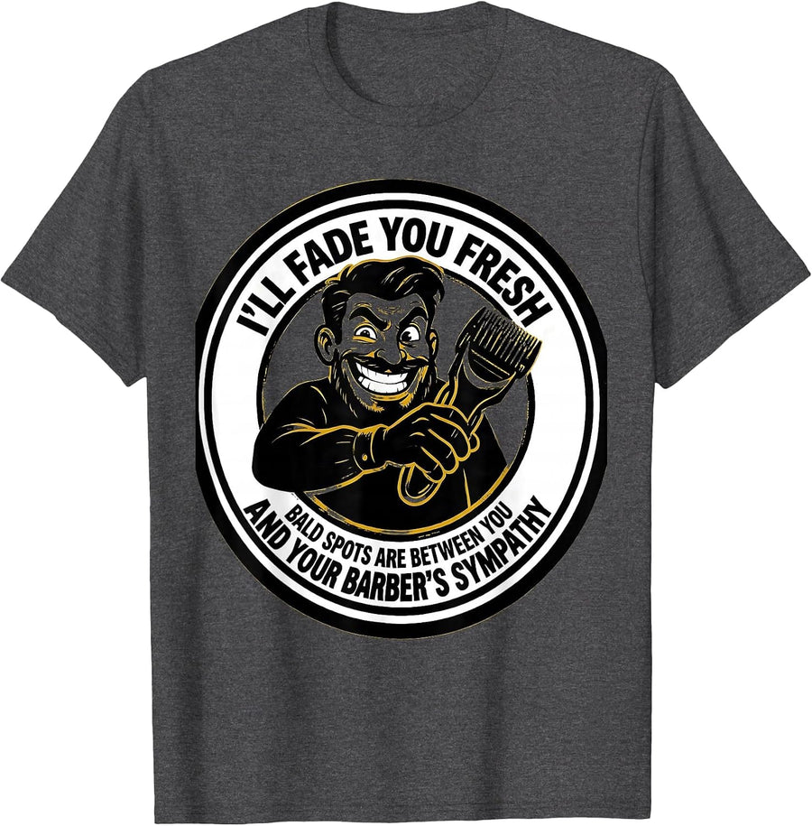Men's I'll Fade You Fresh Funny Barber Gift Humor T-Shirt - Dark Heather Grey
