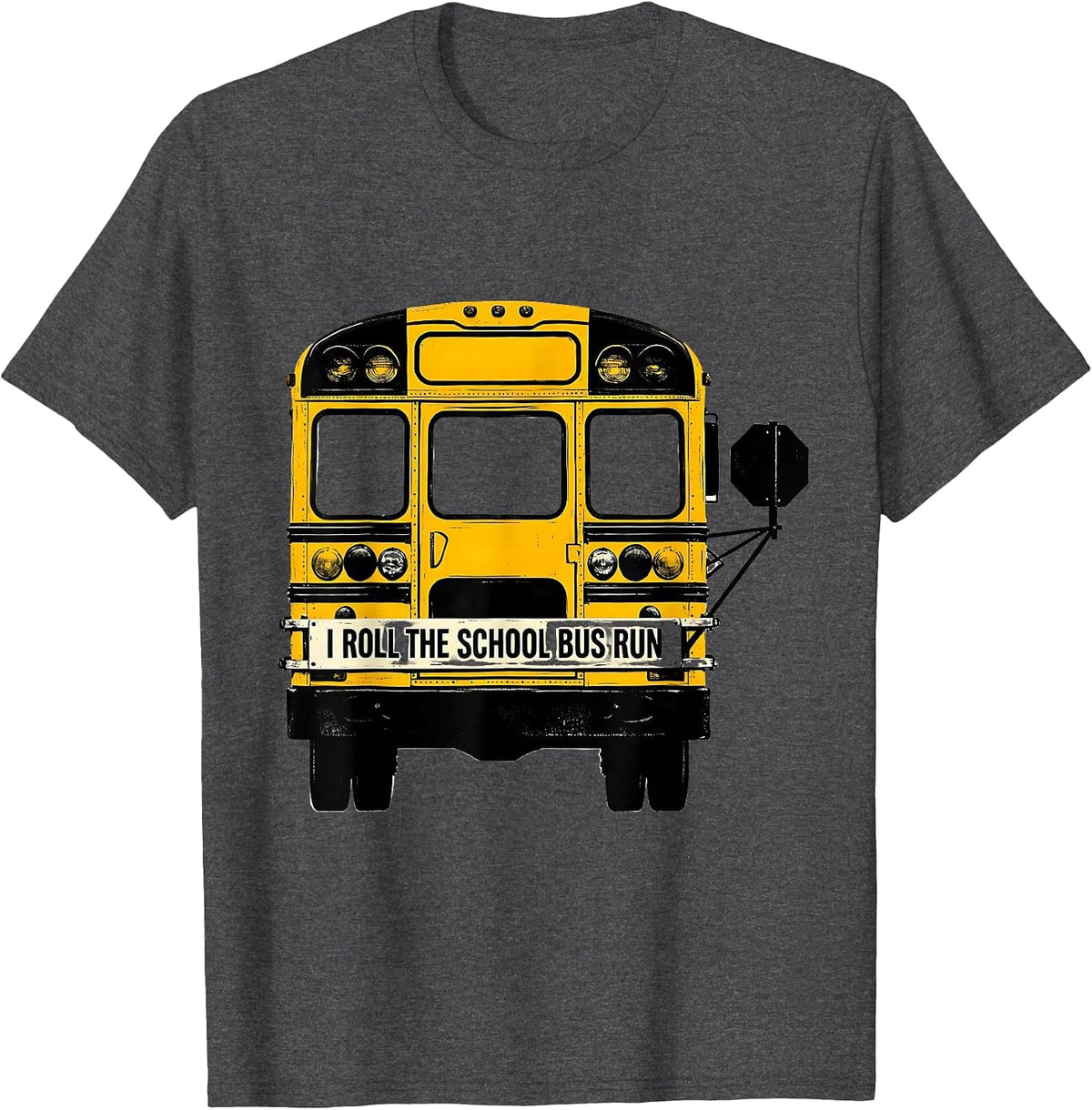 I Roll The School Bus Run Funny School Bus Driver Gift T-Shirt - Dark Heather Grey