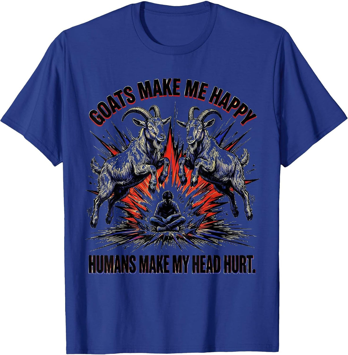 Goats Make Me Happy Humans Make My Head Hurt Funny T-Shirt - Royal Blue