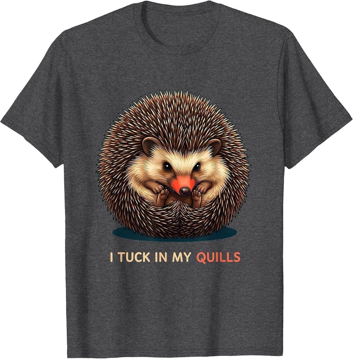 Men's I Tuck In My Quills Cute Hedgehog Pet Lover Humor T-Shirt - Dark Heather Grey