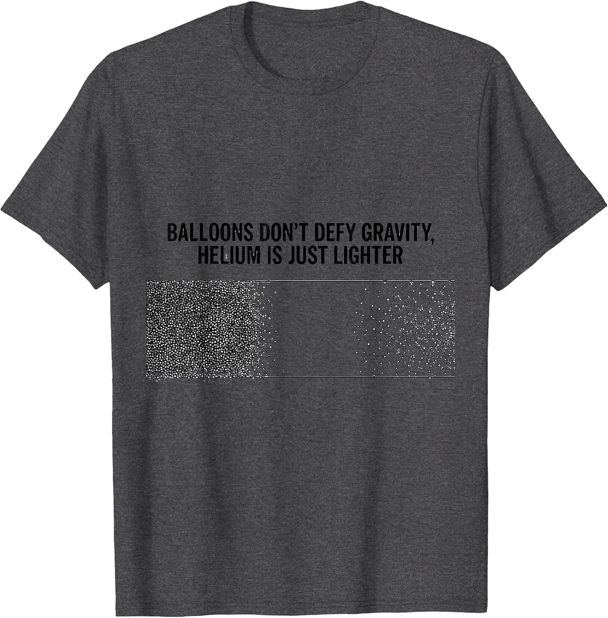 Men's Balloons Don't Defy Gravity, Helium Is Just Lighter Science T-Shirt - Dark Heather Grey