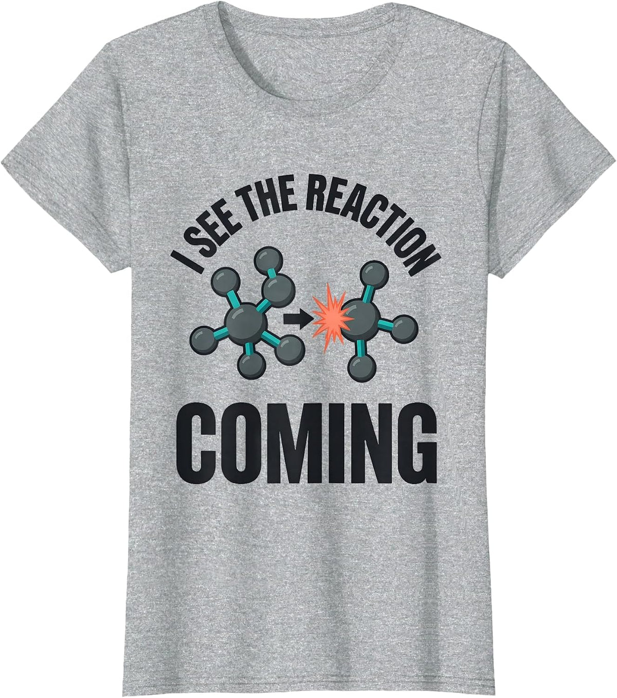 I See The Reaction Coming Funny Chemistry Nerd Science Humor T-Shirt - Heather Grey