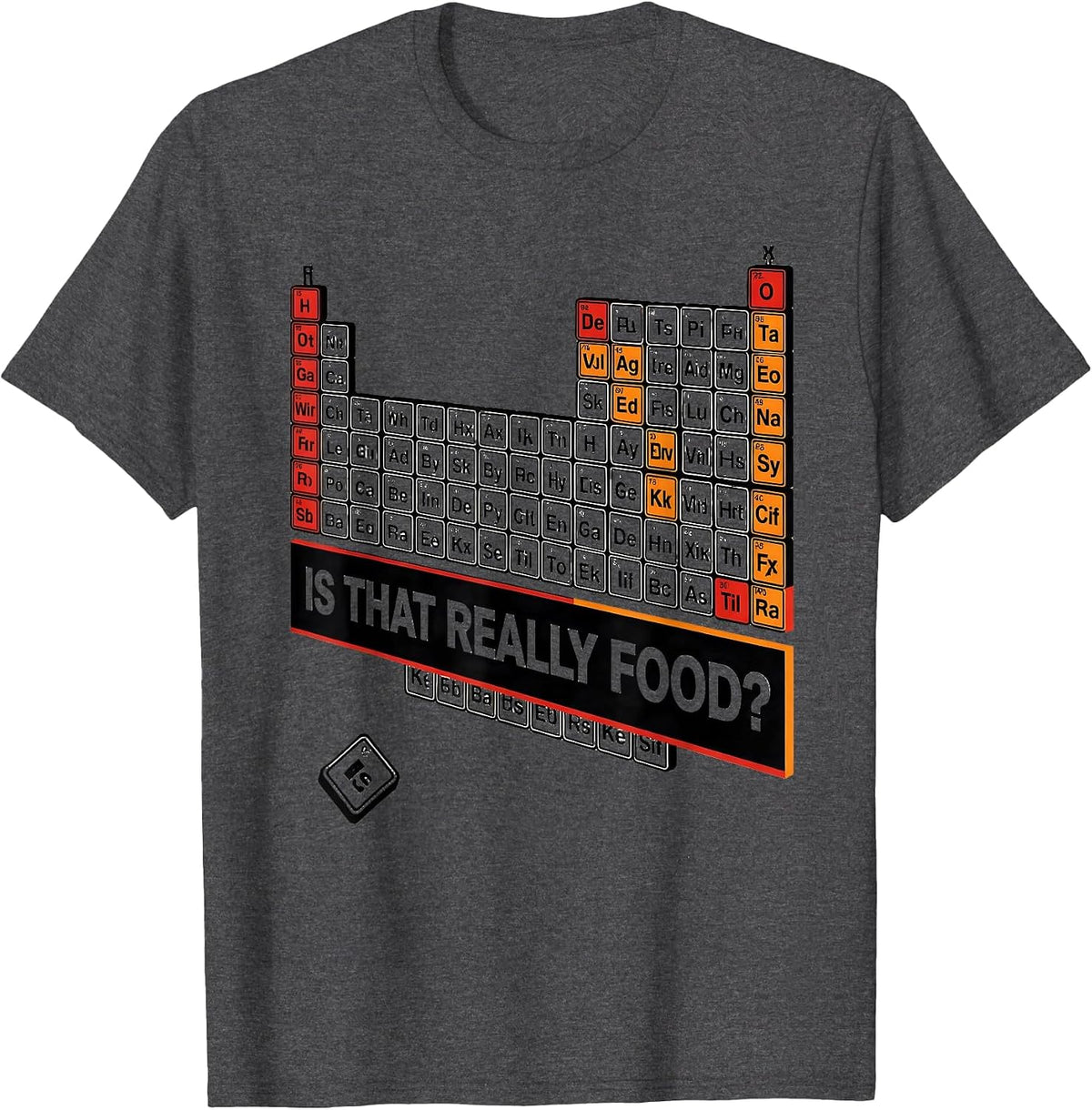 Is That Really Food Funny Periodic Table Science Teacher T-Shirt - Dark Heather Grey