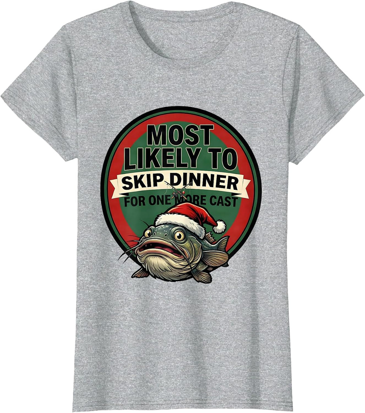 Most Likely To Skip Dinner For One More Cast Funny T-Shirt - Heather Grey