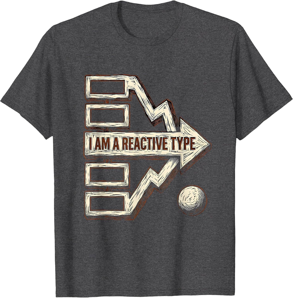 I Am A Reactive Type Funny Chemistry Nerd Humor Science T-Shirt - Dark Heather Grey