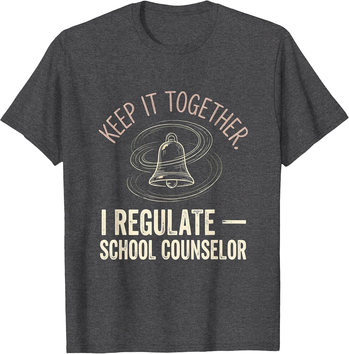 Men's Keep It Together, I Regulate — School Counselor Funny T-Shirt - Dark Heather Grey