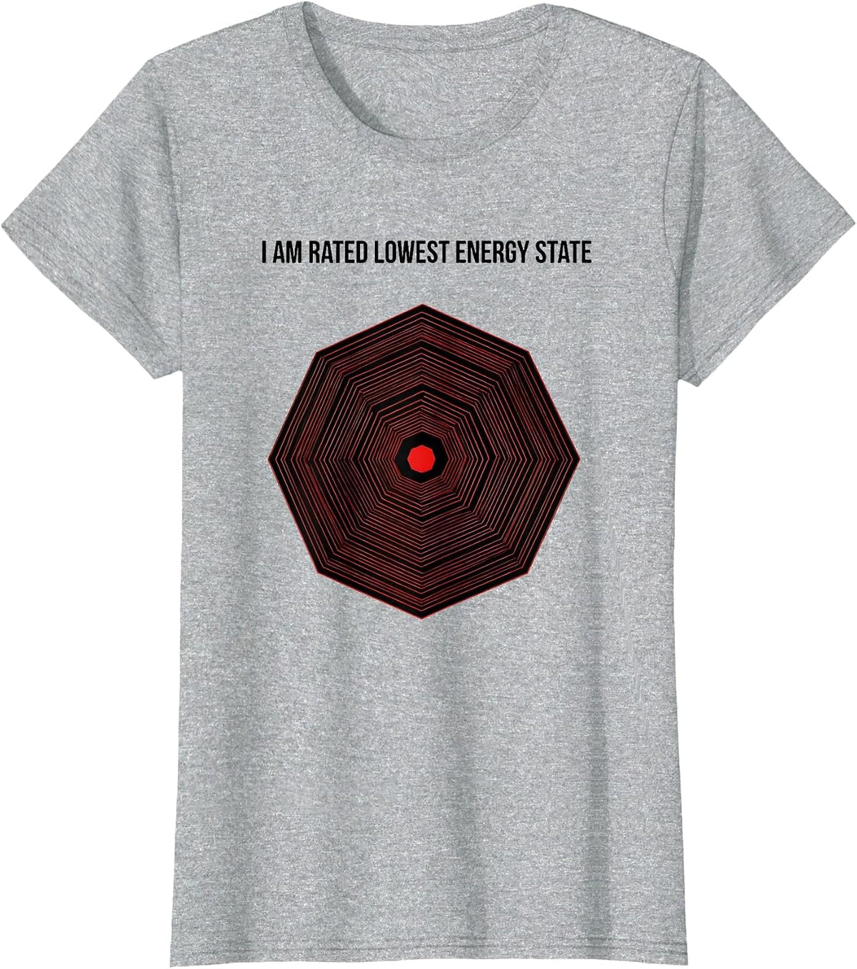 I Am Rated Lowest Energy State Funny Physics Pun Humor T-Shirt - Heather Grey