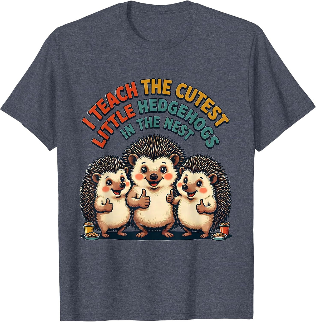 I Teach The Cutest Hedgehogs In The Nest Retro Teacher T-Shirt - Heather Blue