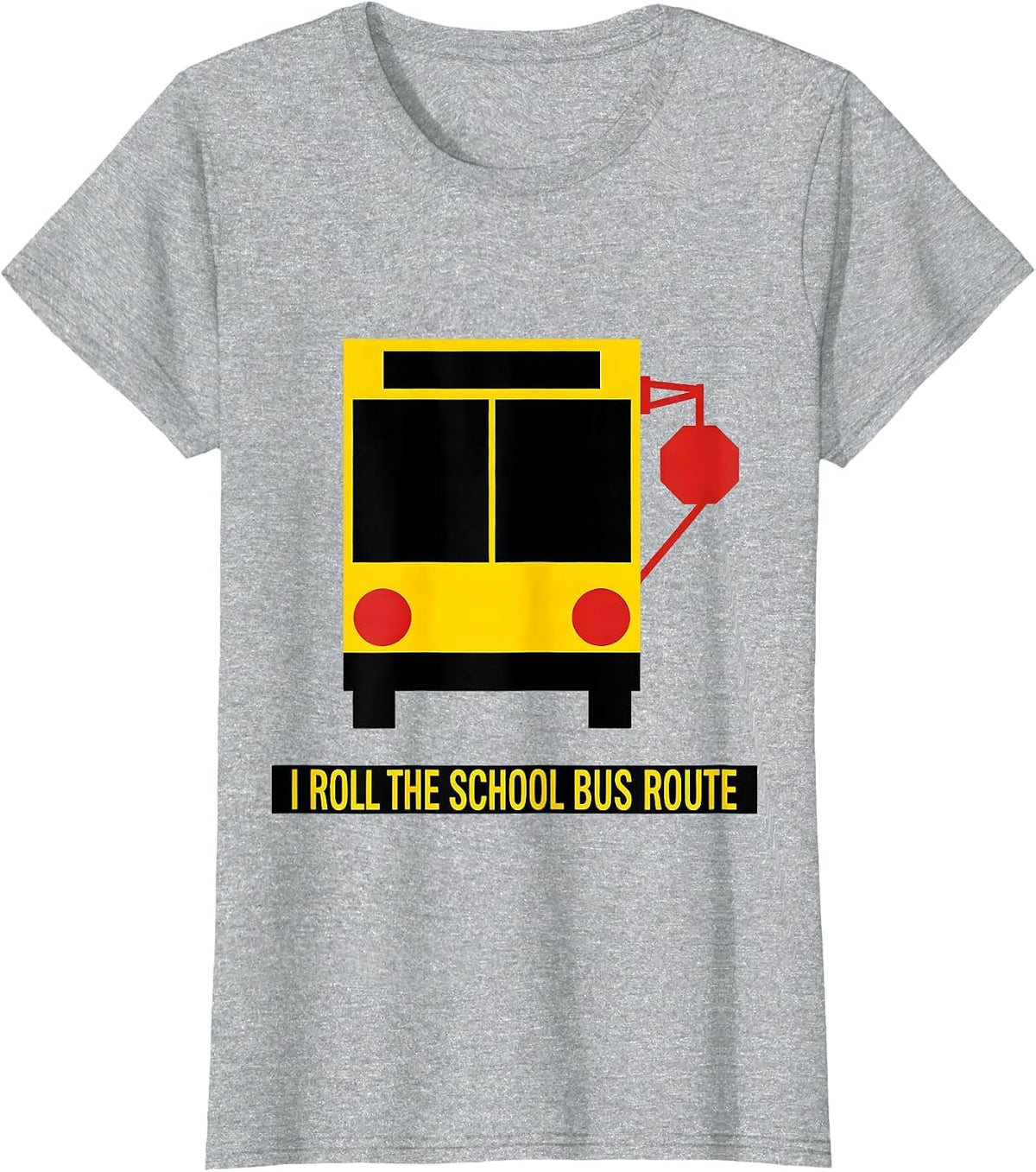 Women's I Roll The School Bus Route Funny School Bus Driver T-Shirt - Heather Grey