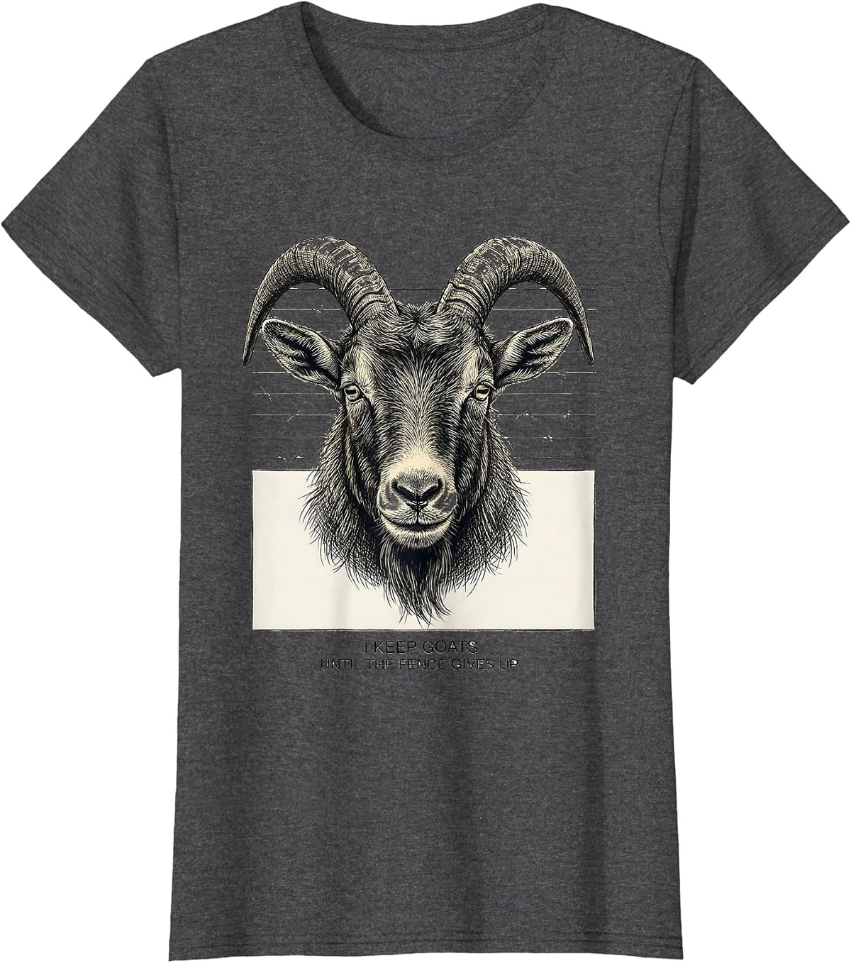 Women's I Keep Goats Until The Fence Gives Up Funny Goat Lover Farm T-Shirt - Dark Heather Grey